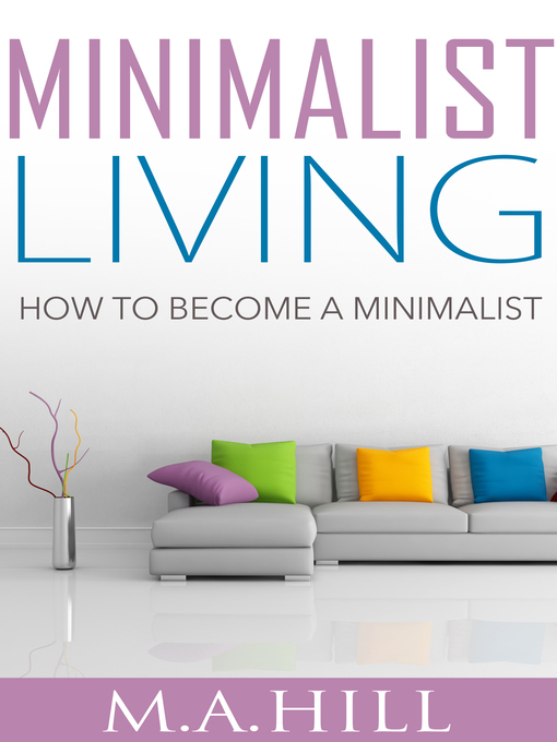 Title details for "Minimalist Living by M. A. Hill - Available
